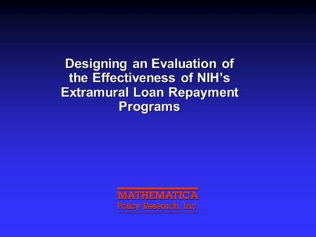 Designing an Evaluation of the Effectiveness of NIH’s Extramural Loan Repayment Programs.