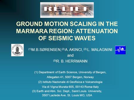 GROUND MOTION SCALING IN THE MARMARA REGION: ATTENUATION OF SEISMIC WAVES (1) M.B.SØRENSEN, (2) A. AKINCI, (2) L. MALAGNINI and (3) R. B. HERRMANN (1)