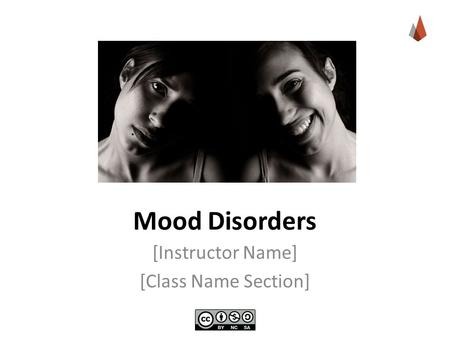 Mood Disorders [Instructor Name] [Class Name Section]