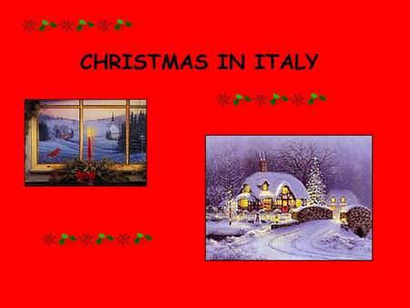 CHRISTMAS IN ITALY. Christmas Eve In our country Christmas Eve is important almost as Christmas Day; the most important part of the day is the evening,