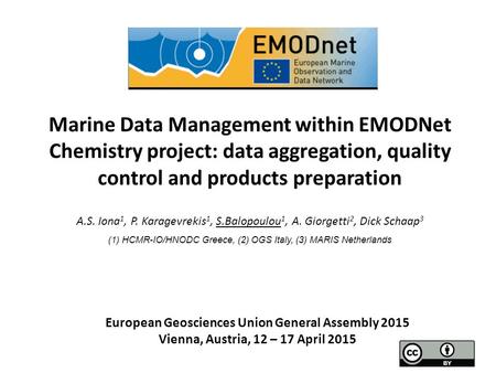 Marine Data Management within EMODNet Chemistry project: data aggregation, quality control and products preparation A.S. Iona 1, P. Karagevrekis 1, S.Balopoulou.