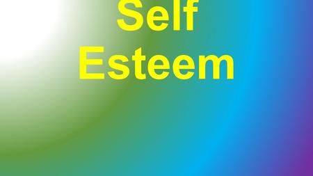 Self Esteem. What are the qualities of a person with low self-esteem?