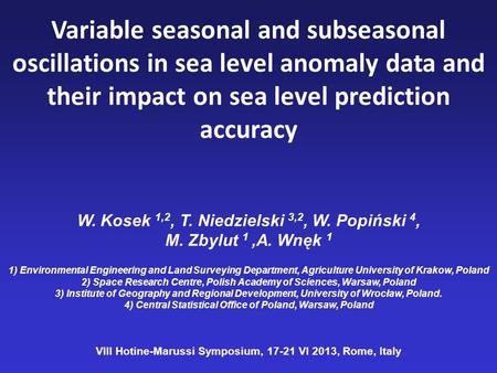 Variable seasonal and subseasonal oscillations in sea level anomaly data and their impact on sea level prediction accuracy W. Kosek 1,2, T. Niedzielski.