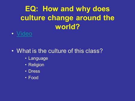 EQ: How and why does culture change around the world?