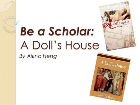 Be a Scholar: A Doll’s House