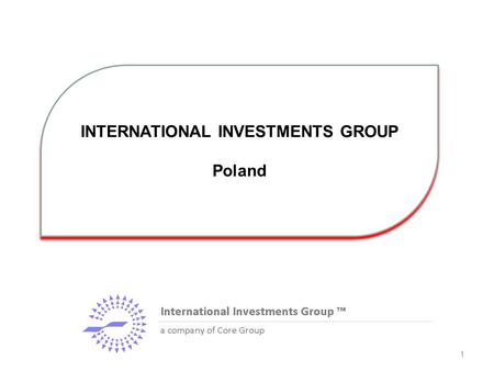INTERNATIONAL INVESTMENTS GROUP Poland INTERNATIONAL INVESTMENTS GROUP Poland 1.