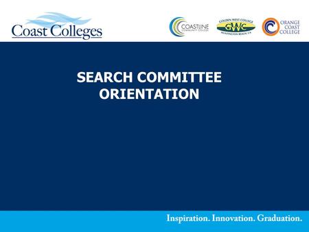 SEARCH COMMITTEE ORIENTATION. Board Room 6:30 PM 2 Search Committee Orientation Objective Provide the Search Committee with the necessary tools (i.e.,