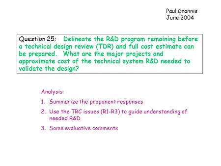 Question 25: Delineate the R&D program remaining before a technical design review (TDR) and full cost estimate can be prepared. What are the major projects.
