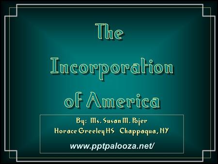 By: Ms. Susan M. Pojer Horace Greeley HS Chappaqua, NY www.pptpalooza.net/ By: Ms. Susan M. Pojer Horace Greeley HS Chappaqua, NY www.pptpalooza.net/