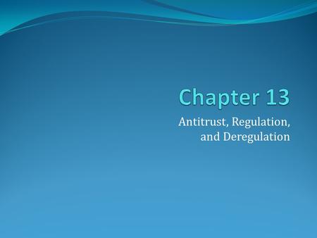 Antitrust, Regulation, and Deregulation