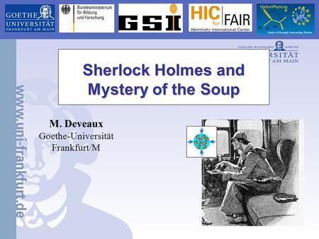 Sherlock Holmes and Mystery of the Soup M. Deveaux Goethe-Universität Frankfurt/M.