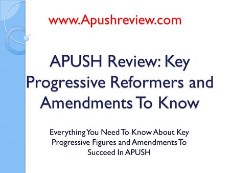 APUSH Review: Key Progressive Reformers and Amendments To Know