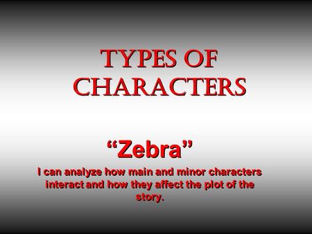 TYPes of Characters “Zebra”