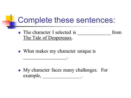 Complete these sentences: