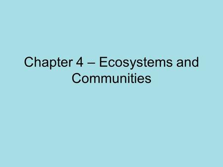 Chapter 4 – Ecosystems and Communities