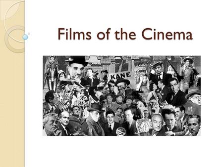 Films of the Cinema. SO, WHAT ARE WE DOING? How it works… Day 1 – Intro to film & topic; begin watching film Day 2 – Continue watching film Day 3 – Finish.