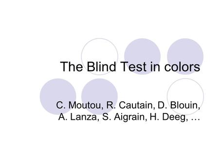The Blind Test in colors C. Moutou, R. Cautain, D. Blouin, A. Lanza, S. Aigrain, H. Deeg, …