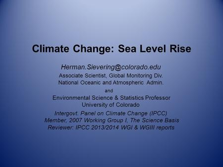 Climate Change: Sea Level Rise Associate Scientist, Global Monitoring Div. National Oceanic and Atmospheric Admin. and Environmental.