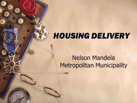 HOUSING DELIVERY Nelson Mandela Metropolitan Municipality.