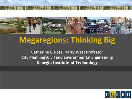 Megaregions: Thinking Big Catherine L