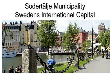 Södertälje Municipality Swedens International Capital.