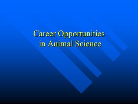 Career Opportunities in Animal Science. Three Steps in Choosing an Occupation.