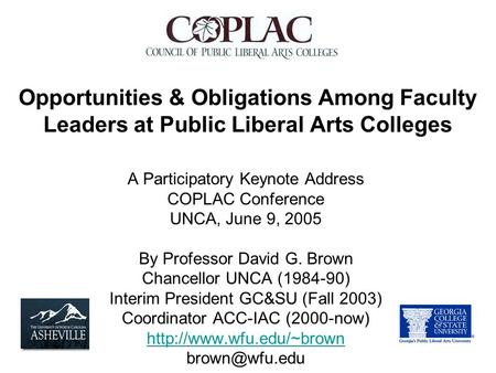 Opportunities & Obligations Among Faculty Leaders at Public Liberal Arts Colleges A Participatory Keynote Address COPLAC Conference UNCA, June 9, 2005.