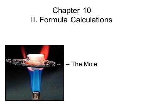 Chapter 10 II. Formula Calculations