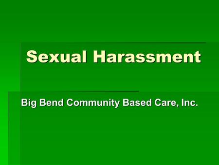 Sexual Harassment Big Bend Community Based Care, Inc.