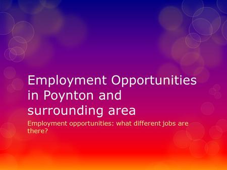 Employment Opportunities in Poynton and surrounding area Employment opportunities: what different jobs are there?