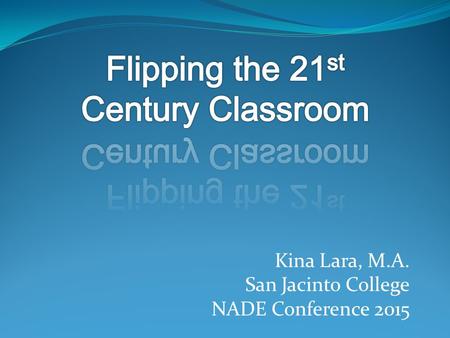 Kina Lara, M.A. San Jacinto College NADE Conference 2015.
