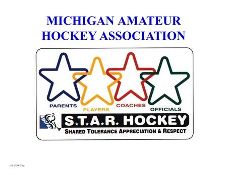 MICHIGAN AMATEUR HOCKEY ASSOCIATION J100 STAR 07.ppt.