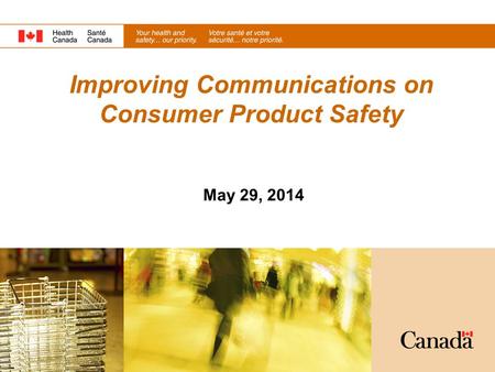 Improving Communications on Consumer Product Safety May 29, 2014.