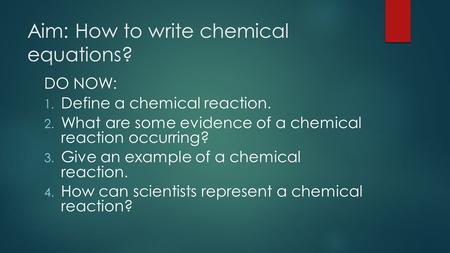 Aim: How to write chemical equations?