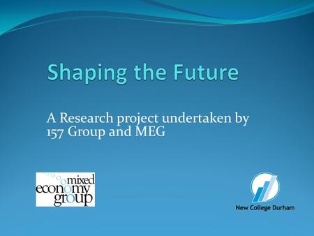 A Research project undertaken by 157 Group and MEG.