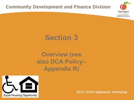 2014 CDBG Applicants' Workshop Section 3 Overview (see also DCA Policy– Appendix R)