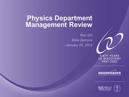 Physics Department Management Review Ron Gill Mike Zarcone January 25, 2012.