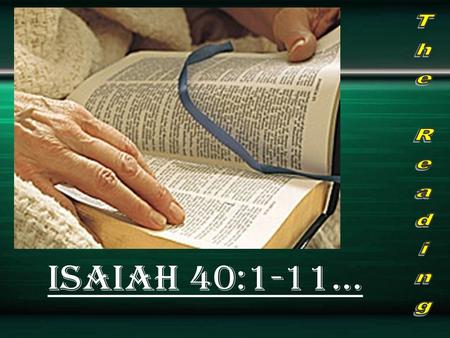 3 The Reading Isaiah 40:1-11….