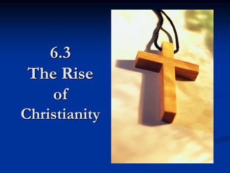 6.3 The Rise of Christianity