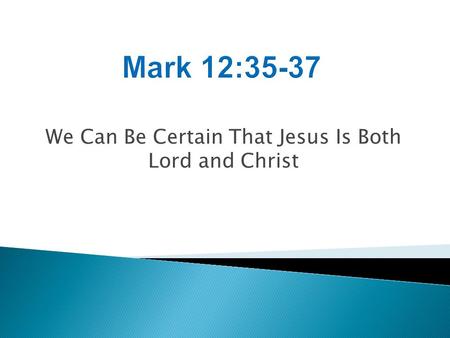 We Can Be Certain That Jesus Is Both Lord and Christ.
