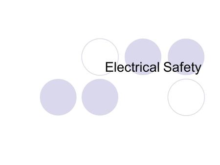 Electrical Safety. Electrical Safety Electric current will always take the path of least resistance. This is usually the quickest way to the Earth. Even.