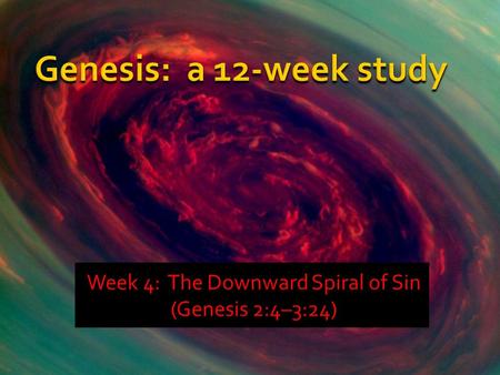 Week 4: The Downward Spiral of Sin (Genesis 2:4–3:24)