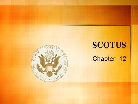 SCOTUS Chapter 12 Supreme Court of the United States Supreme Court is the ultimate court of appeals in the United States. Important functions: – Judicial.