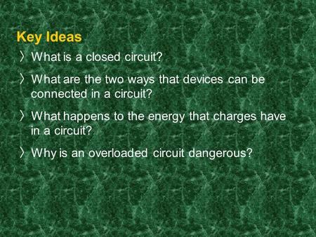 Key Ideas What is a closed circuit?