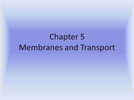 Chapter 5 Membranes and Transport. Cell Membrane Function: To control passage of substances Selectively permeable: Some substances and chemicals can pass.