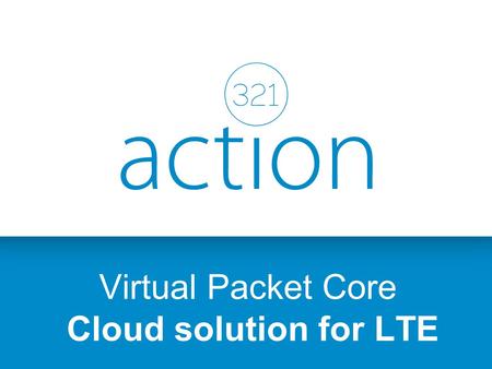 Virtual Packet Core Cloud solution for LTE. if you need to construct LTE network for 1mln users... How will it work for operator?