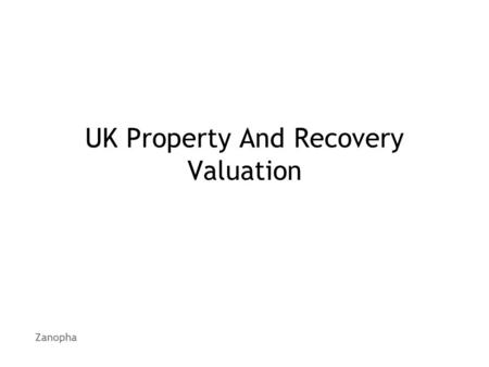 Zanopha UK Property And Recovery Valuation. Zanopha 2 Our Service  Given a portfolio of properties we provide –Current house price –Postcode level house.