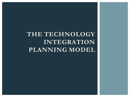 The Technology Integration Planning Model