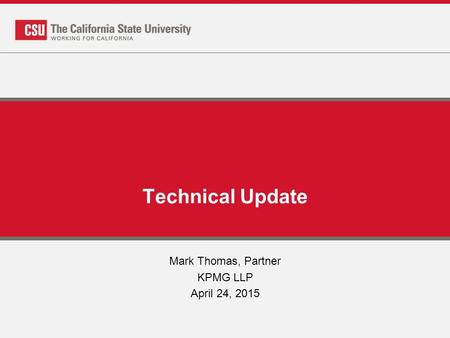 Technical Update Mark Thomas, Partner KPMG LLP April 24, 2015.