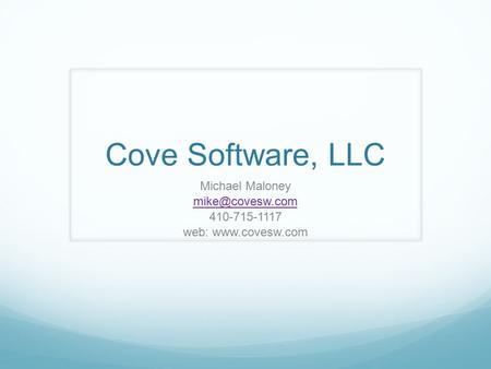 Cove Software, LLC Michael Maloney 410-715-1117 web: